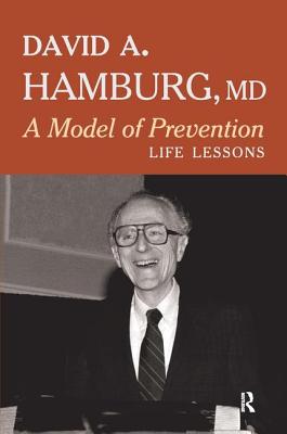 A Model of Prevention: Life Lessons - Hamburg, David A., MD