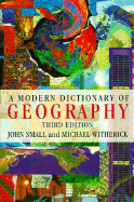 A Modern Dictionary of Geography - Small, John, and Witherick, Michael