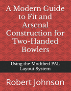 A Modern Guide to Fit and Arsenal Construction for Two-handed Bowlers: Using the Modified PAL Layout System