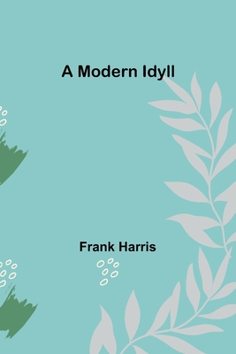 A Modern Idyll - Harris, Frank