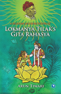 A Modern Interpretation of Lokmanya Tilak's Gita Rahasya