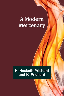 A Modern Mercenary - Prichard, H Hesketh-Prichard