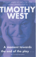 A Moment Towards the End of the Play - West, Timothy