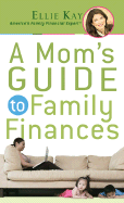 A Mom's Guide to Family Finances - Kay, Ellie