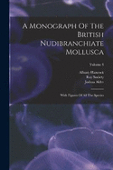 A Monograph Of The British Nudibranchiate Mollusca: With Figures Of All The Species; Volume 3