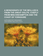 A Monograph of the Mollusca from the Great Oolite, Chiefly from Minchinhampton and the Coast of Yorkshire, Vol. 2: Bivalves (Classic Reprint)