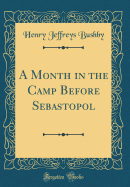 A Month in the Camp Before Sebastopol (Classic Reprint)