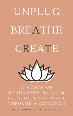 A Month of Rediscovering Your Creative Confidence Through Meditation - Thompson, Megs