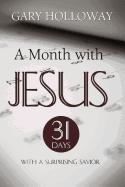 A Month with Jesus: 31 Days with a Surprising Savior