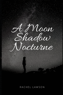 A Moon Shadow Nocturne