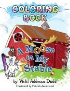 A Moose in My Stable COLORING BOOK: A Moose in My Stable COLORING BOOK