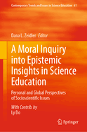 A Moral Inquiry Into Epistemic Insights in Science Education: Personal and Global Perspectives of Socioscientific Issues