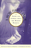 A More Perfect Union: Poems and Stories about the Modern Wedding