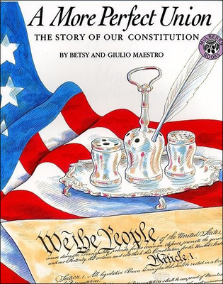 A More Perfect Union: The Story of Our Constitution - Maestro, Betsy, and Maestro, Giulio