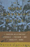 A More Unbending Battle: The Harlem Hellfighter's Struggle for Freedom in WWI and Equality at Home