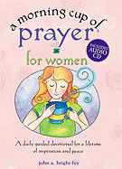 A Morning Cup of Prayer for Women: A Daily Guided Devotional for a Lifetime of Inspiration and Peace - Bright-Fey, John A