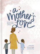 A Motheras Love: Celebrating Every Kind of Mom