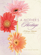 A Mother's Heritage Journal: A Loving Keepsake for Your Children