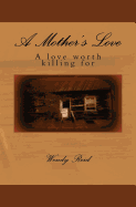 A Mother's Love: A love worth killing for.