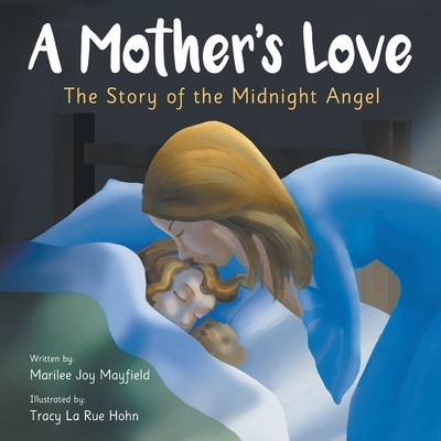 A Mother's Love: The Story of the Midnight Angel - Mayfield, Marilee Joy