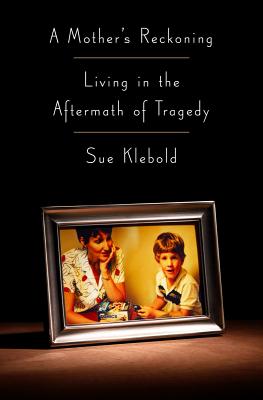A Mothers Reckoning - Klebold, Sue