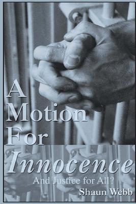 A Motion for Innocence...And Justice for All? - Gillard, Lynn (Editor), and Rowan, Shana, and Webb, Shaun