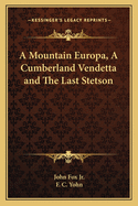 A Mountain Europa, A Cumberland Vendetta and The Last Stetson