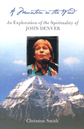 A Mountain in the Wind: An Exploration of the Spirituality of John Denver
