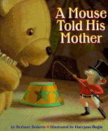 A Mouse Told His Mother - Roberts, Bethany