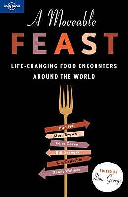 A Moveable Feast - Bourdain, Anthony, and Lonely Planet, and Iyer, Pico