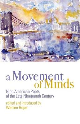 A Movement of Minds: Nine American Poets of the Late Nineteenth Century - Hope (Editor)