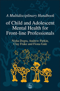 A Multidisciplinary Handbook of Child and Adolescent Mental Health for Front-Line Professionals, Third Edition