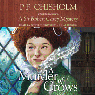 A Murder of Crows: A Sir Robert Carey Mystery - Chisholm, P F, and Crossley, Steven (Read by)