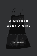 A Murder Over a Girl: Justice, Gender, Junior High