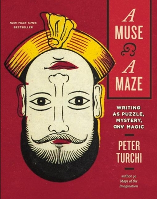 A Muse and a Maze: Writing as Puzzle, Mystery, and Magic - Turchi, Peter, Professor