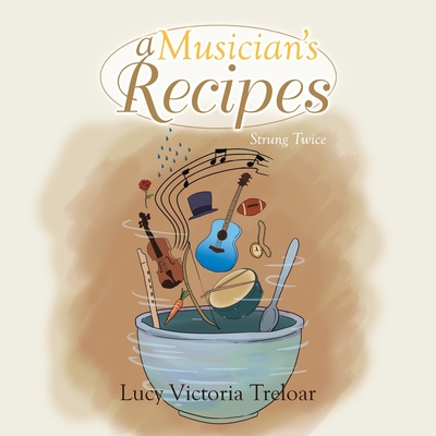 A Musician's Recipes: Strung Twice - Treloar, Lucy Victoria