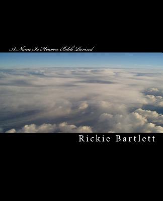 A Name In Heaven Bible Revised - Bartlett, Rickie