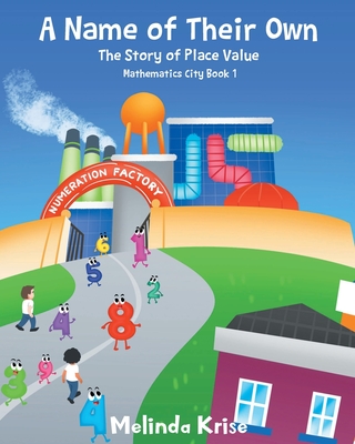 A Name of Their Own: The Story of Place Value - Krise, Melinda