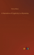 A Narrative of Captivity in Abyssinia