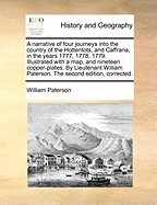 A Narrative of Four Journeys Into the Country of the Hottentots, and Caffraria: In the Years One Thousand Seven Hundred and Seventy-Seven, Eight, and Nine. Illus. with a Map, and Seventeen Copper-Plates
