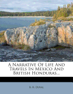 A Narrative of Life and Travels in Mexico and British Honduras