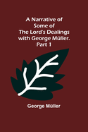 A Narrative of Some of the Lord's Dealings with George Mller. Part 1