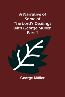 A Narrative of Some of the Lord's Dealings with George Mller. Part 1 - Mller, George