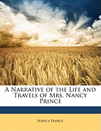 A Narrative of the Life and Travels of Mrs. Nancy Prince