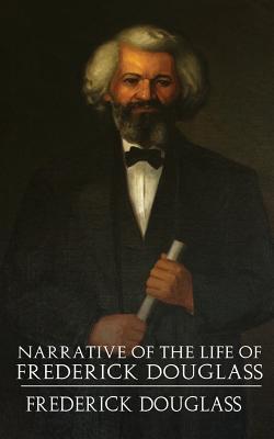 A Narrative of the Life of Frederick Douglass - Douglass, Frederick