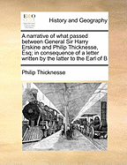 A Narrative of What Passed Between General Sir Harry Erskine and Philip Thicknesse, Esq