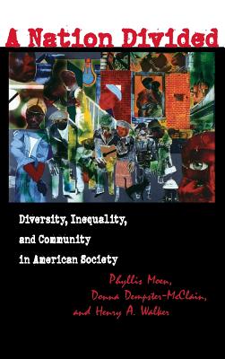 A Nation Divided: Diversity, Inequality, and Community in America - Moen, Phyllis (Editor), and Dempster-McClain, Donna (Editor), and Walker, Henry A (Editor)