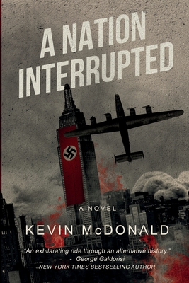 A Nation Interrupted: An Alternate History Novel - McDonald, Kevin, and Morrow, Linda (Editor)