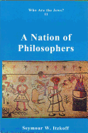 A Nation of Philosophers: Who Are the Jews? Vol. 2