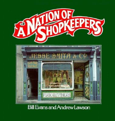 A Nation of Shopkeepers - Evans, Bill, and Lawson, Andrew, and Evans & Lawson